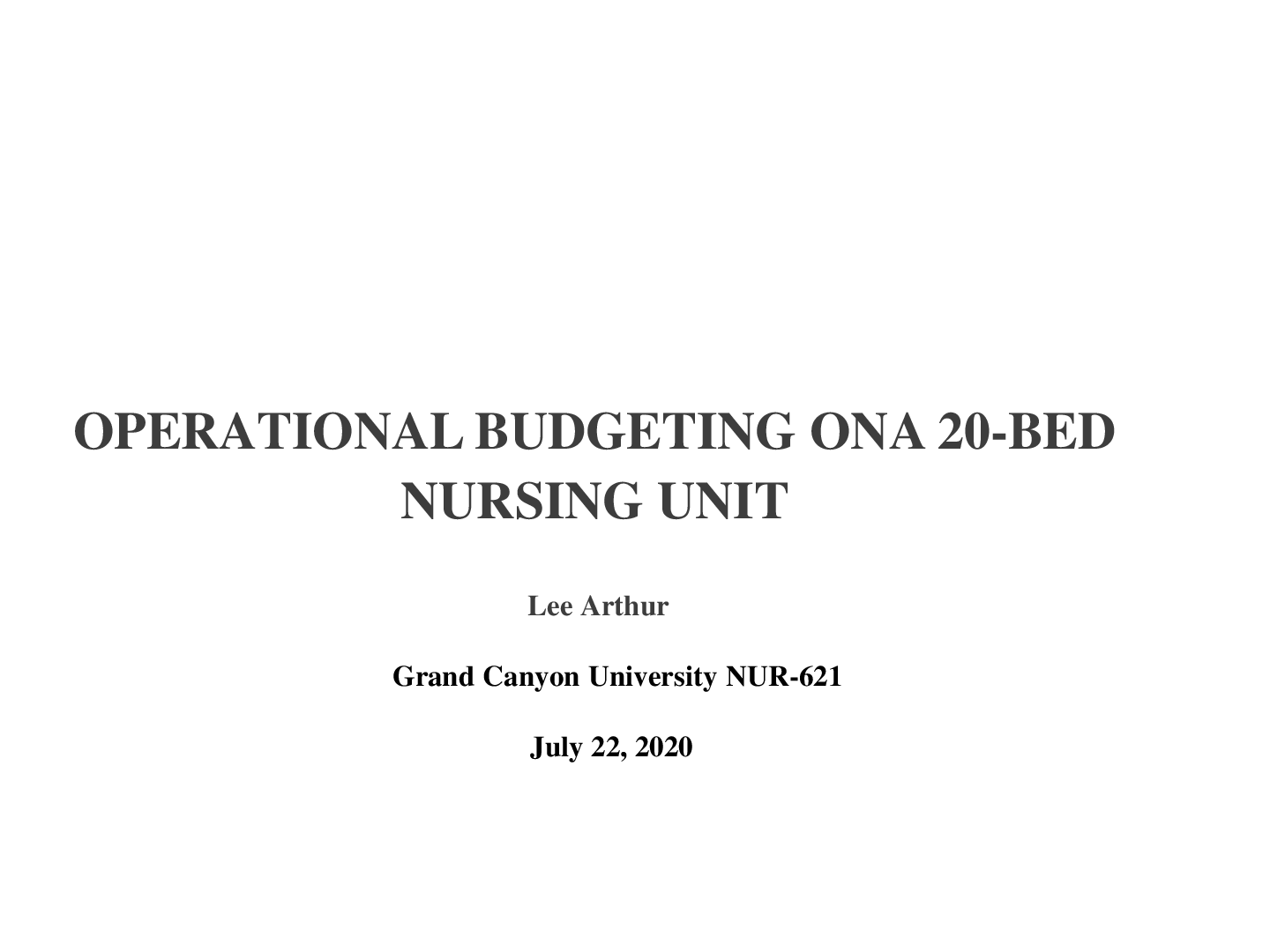 Preview of GRAND CANYON UNIVERSITY| TOPIC 1 ASSIGNMENT| OPERATIONAL BUDGETING ON A 20-BED NURSING UNI